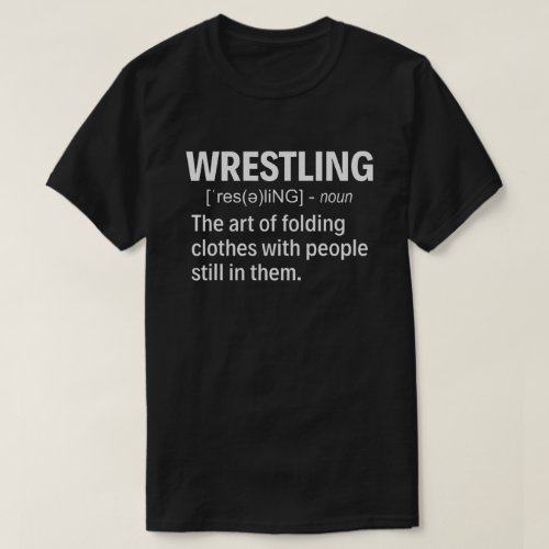 Wrestling Definition Saying Wrestler Wrestling T_Shirt