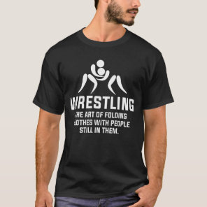 Wrestling Definition The Art Of Folding Clothes T-Shirt