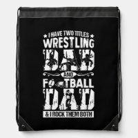 Wrestling Football Dad I Have Two Titles Wrestler