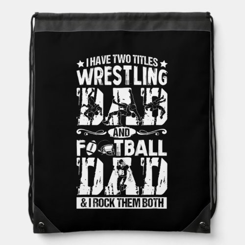 Wrestling Football Dad I Have Two Titles Wrestler Drawstring Bag