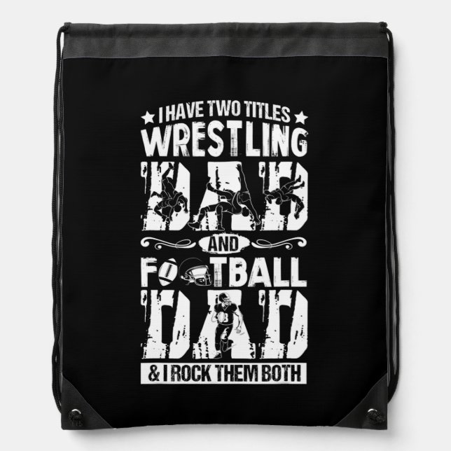 Wrestling Football Dad I Have Two Titles Wrestler Drawstring Bag (Front)