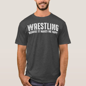 Wrestling Humor Wrestlers Funny Quote Wrestling T-Shirt