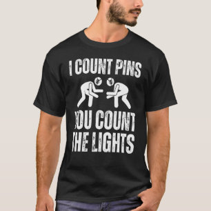 Wrestling I Count Pins You Count The Lights  Wrest T-Shirt