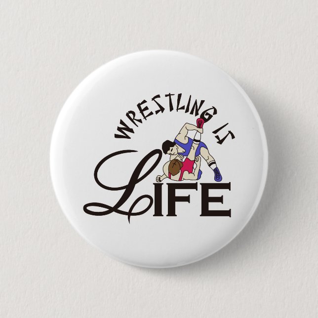 Wrestling is Life Pinback Button (Front)