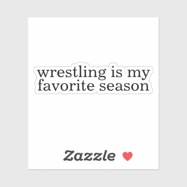 wrestling is my favorite season  sticker (Sheet)