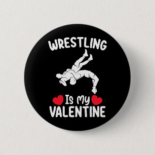 Wrestling Is My Valentine Day Sports Button