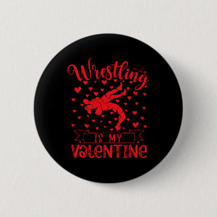 Wrestling Is My Valentine Red Love Heart Valentine Button