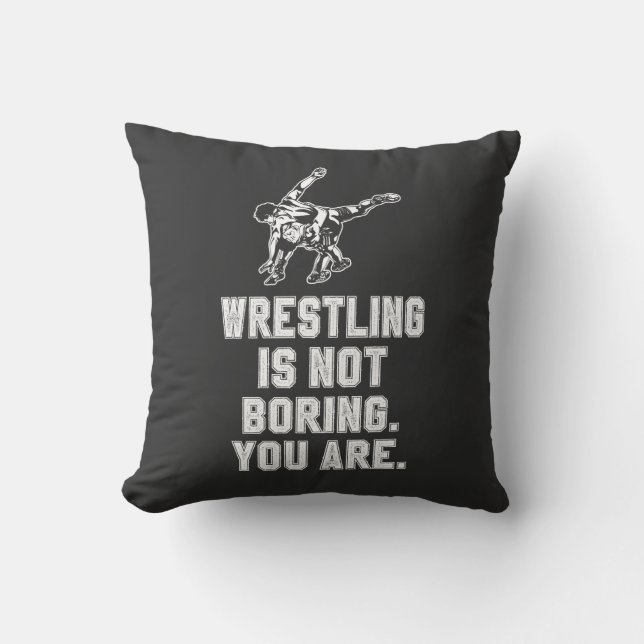 Wrestling is not boring throw pillow (Front)