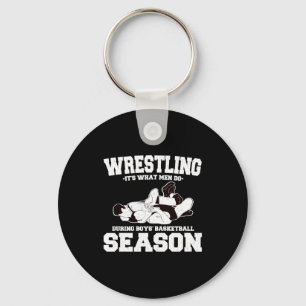 Wrestling its what men do during boys basketball s keychain