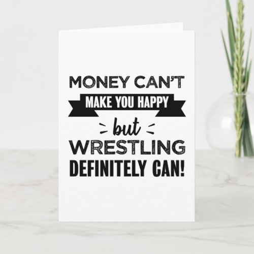 Wrestling makes you happy Funny Gift Card
