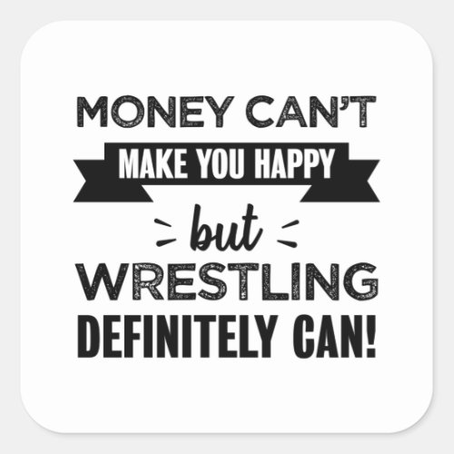 Wrestling makes you happy Funny Gift Square Sticker