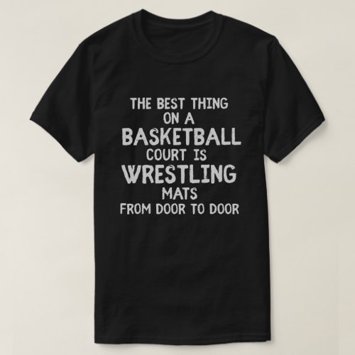 Wrestling Mats on Basketball Courts Wrestlers T_Shirt