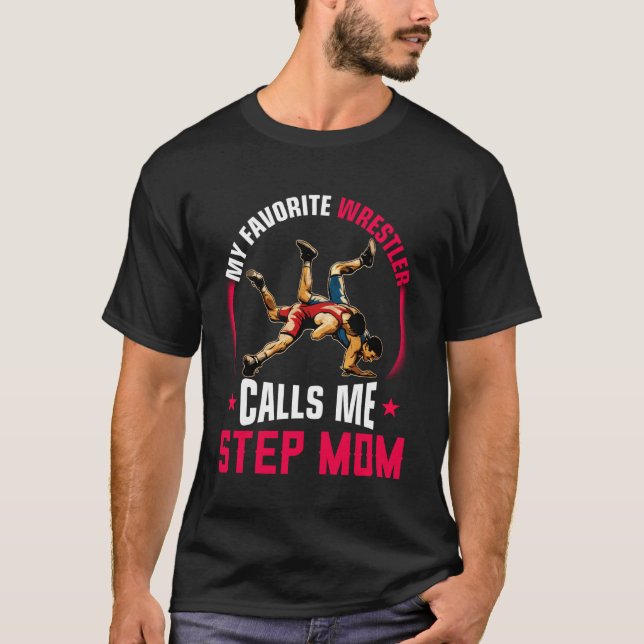 Wrestling Men Funny My Favorite Wrestler Calls Me  T-Shirt (Front)
