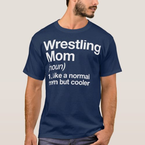 Wrestling Mom Definition Funny  Sassy Sports T_Shirt