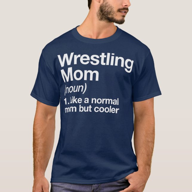 Wrestling Mom Definition Funny  Sassy Sports T-Shirt (Front)