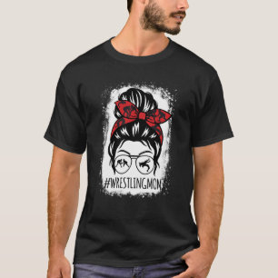 Wrestling Mom Mother's Day Messy Bun Hair Glasses  T-Shirt