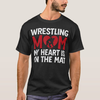 Wrestling Mom My Heart is Onhat Mat Wrestler Suppo T-Shirt