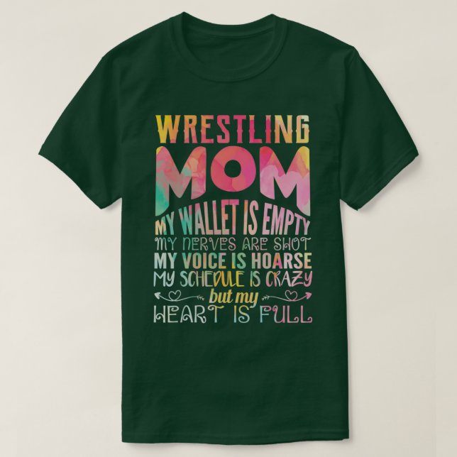 wrestling mom my wallet is empty my nerves my hear T-Shirt (Design Front)