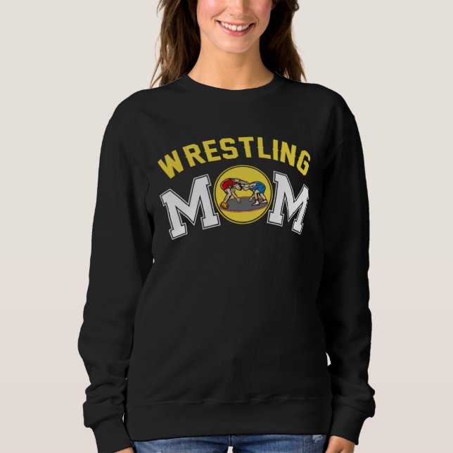 Wrestling Mom  Wrestling Player For Mother s Day Sweatshirt (Front)