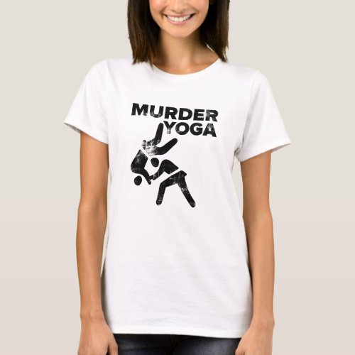 Wrestling Murder Yoga Funny Jiu Jitsu Gift T_Shirt