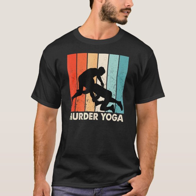 Wrestling Murder Yoga Jui Jitsu Brazillian T-Shirt (Front)