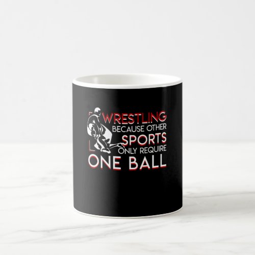 Wrestling Other Sports Only Require One Ball Coffee Mug