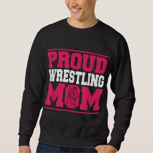 Wrestling Proud Mom Wrestle Wrestler Mothers Day Sweatshirt
