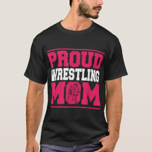 Wrestling Proud Mom Wrestle Wrestler Mother's Day T-Shirt