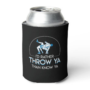 Wrestling Rather Throw Ya Than Know Ya Can Cooler