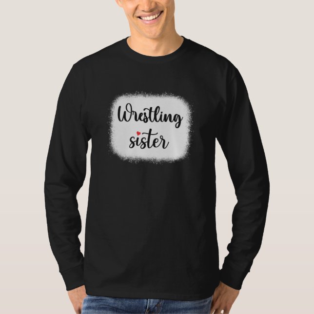 Wrestling Sister Proud Sister Of a Wrestler  1 T-Shirt (Front)
