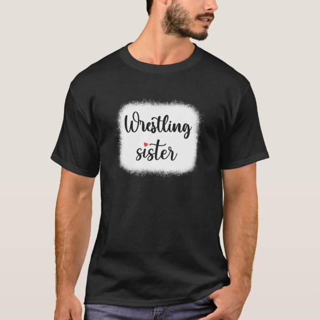 Wrestling Sister Proud Sister Of a Wrestler  1 T-Shirt (Front)