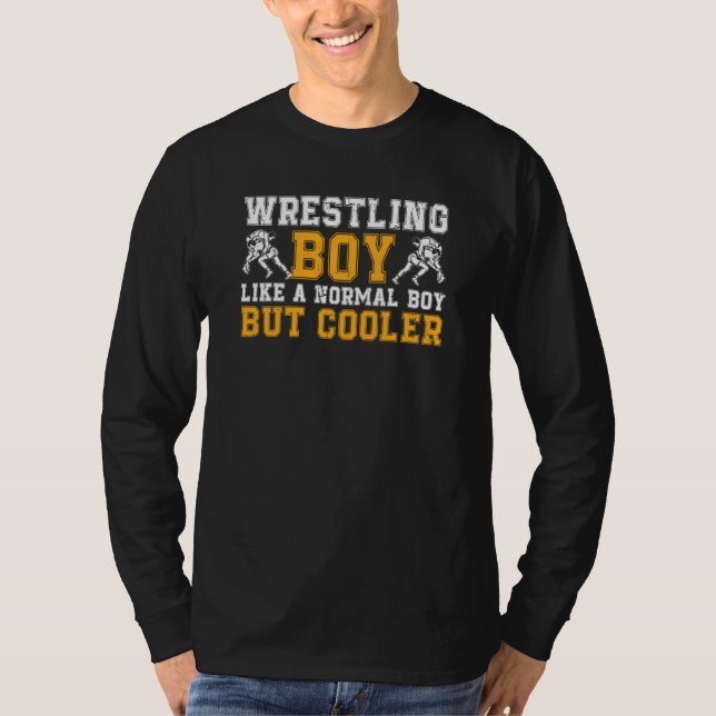 Wrestling Wrestle A Normal Boy But Cooler Wrestler T-Shirt (Front)