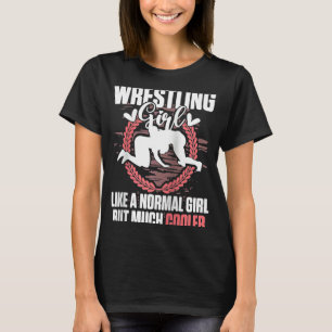 Wrestling Wrestler Wrestling Girl Like a Normal Gi T-Shirt
