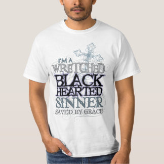 wretched black hearted sinner saved by grace T-Shirt