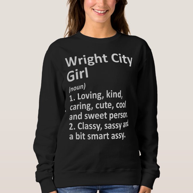 Wright City Girl Mo Missouri Funny City Home Roots Sweatshirt (Front)