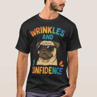 Wrinkles and Confidence Funny Pug Dog with Sunglas T-Shirt