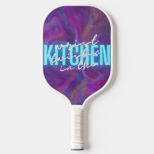 Wrist Twistin in the Kitchen Pickle Ball Paddle