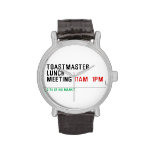 TOASTMASTER LUNCH MEETING  Wrist Watch