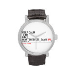 KeeP Calm   anD LovE  MafTShedi'Cee_dAvii  Wrist Watch