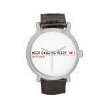 keep calm i'm peezy   Wrist Watch