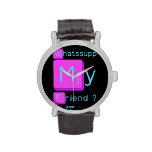 Whatssupp
 My
 Friend ?  Wrist Watch