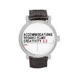 Accommodations require some creativity  Wrist Watch