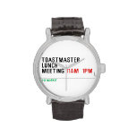 TOASTMASTER LUNCH MEETING  Wrist Watch