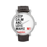 Keep Calm And  Love  Maike   Wrist Watch