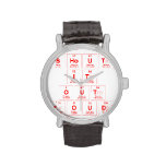 Shout
 It
 Out
 Loud  Wrist Watch