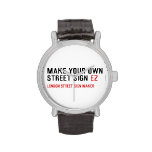 make your own street sign  Wrist Watch
