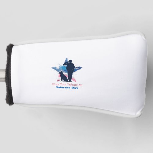 Write a Tribute on Veterans Day _ Honoring Heroes Golf Head Cover