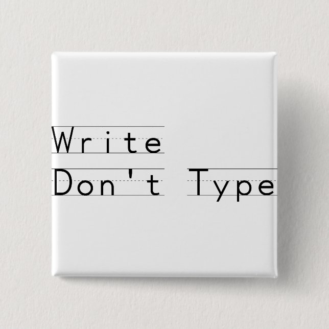 Write Don't Type Pinback Button (Front)