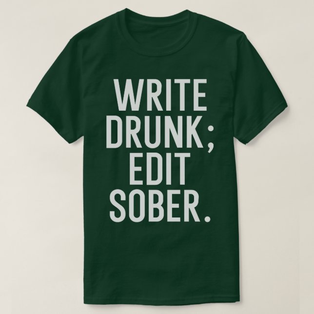 Write drunk edit sober T-Shirt (Design Front)