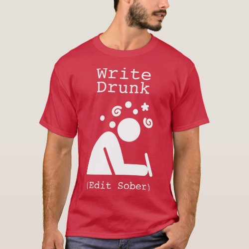 Write Drunk Edit Sober T_Shirt